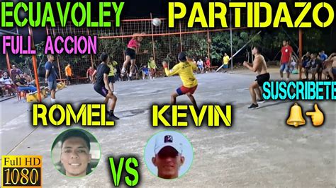 ECUAVOLEY PARTIDAZO ROMEL VS KEVIN FULL ACCION EN MILAGRO