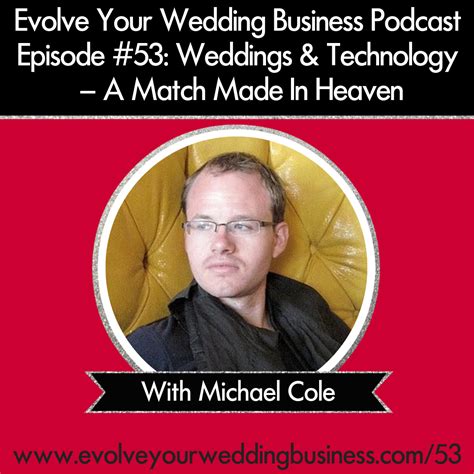 Episode 53: Weddings & Technology - A Match Made In Heaven with Michael ...