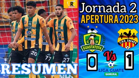 Guastatoya Vs Zacapa 0 1 Resumen Y Gol Jornada 2 Apertura 2023 Resumen