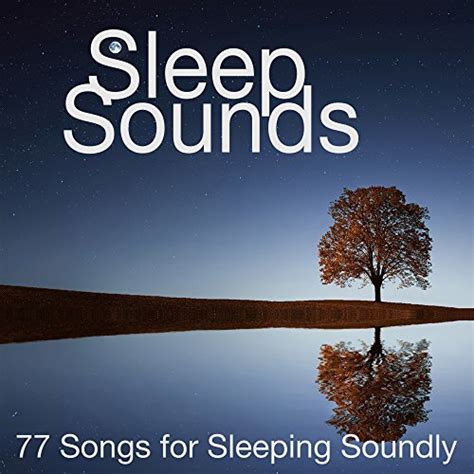 Play Sleep Sounds 77 Songs For Sleeping Soundly By Sleep Sounds Of