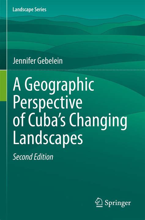 A Geographic Perspective of Cuba¿s Changing Landscapes - Jennifer