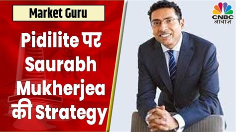 Saurabh Mukherjea Outlook On Pidilite Pidilite म नवश क लकर कय