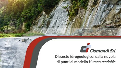 Dissesto Idrogeologico Dalla Nuvola Di Punti Al Modello Human Readable