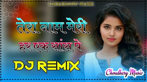 Tera Naam Meri Har Ek Saans Pe Dj Remix New Haryanvi Song Remix