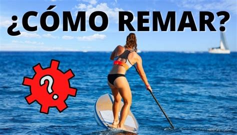 C Mo Remar En Paddle Surf Remos De Paddle Surf