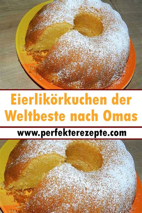 Eierlikörkuchen der Weltbeste nach Omas Rezept Schnelle und Einfache