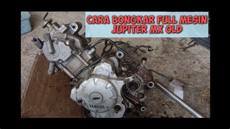 Cara Bongkar Mesin Jupiter Mx Old Youtube