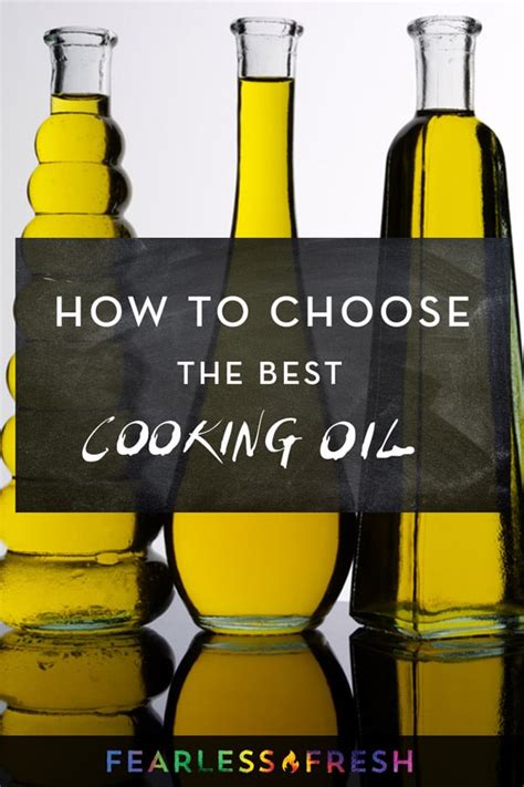 Best Cooking Oils How To Choose The Right Oil Fearless Fresh