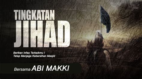 TINGKATAN JIHAD Bersama Abi Makki Kajian Di Masjid Wihdatul Ummah