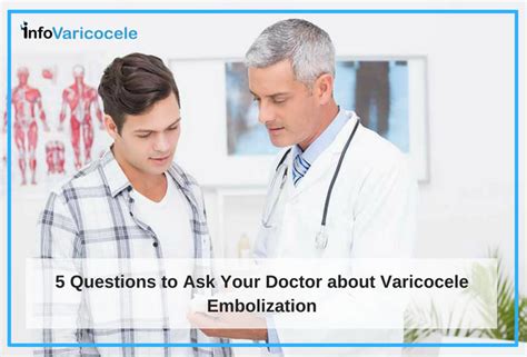 Questions To Ask Your Doctor About Varicocele Embolization