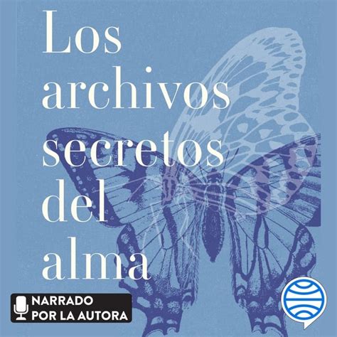 Los Archivos Secretos Del Alma Las Enseñanzas De Tus Vidas Pasadas Audiolibro Andrea Novoa