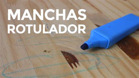 Cómo quitar manchas de rotulador de madera YouTube