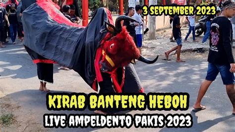 KIRAB BANTENGAN HEBOH LIVE AMPELDENTO SENTORO PAKIS 2023 YouTube