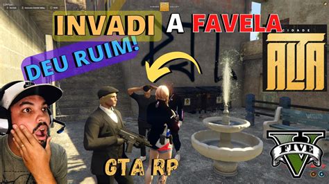 Invadi A Favela No Primeiro Dia Na Cidade Alta Gta Rp Alta Valey