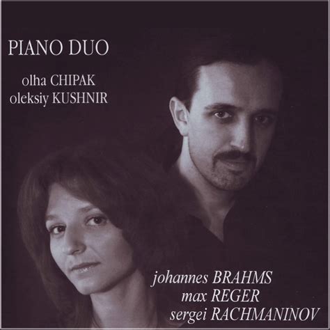 Olha Chipak Oleksiy Kushnir Johannes Brahms Max Reger Sergei