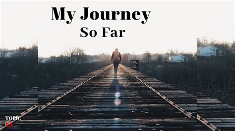 My Journey So Far Youtube