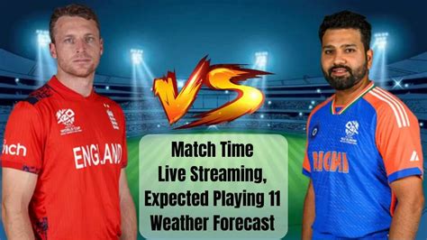 Ind vs Eng T20 World Cup 2024: Match Time, Live Streaming, Playing 11 ...