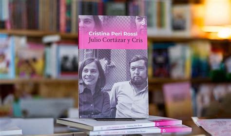 Julio Cort Zar Y Cris El Homenaje De La Insumisa Al Gran Cronopio