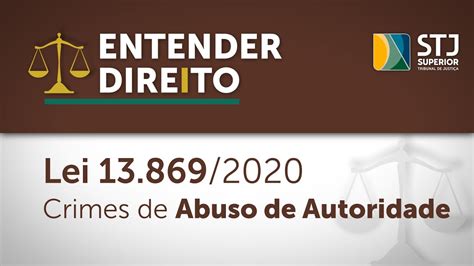 Nova Lei Contra O Abuso De Autoridade é O Tema Do Entender Direito