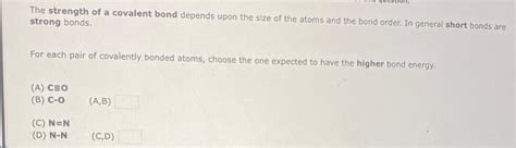 Solved The strength of a covalent bond depends upon the size | Chegg.com