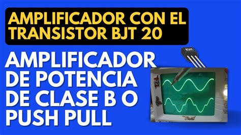 Etapa De Potencia Clase B O Push Pull Amplificador Con El Transistor