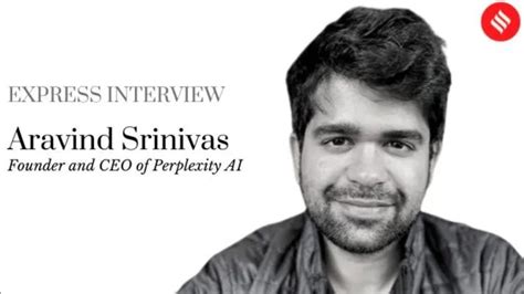 AI’s rising star, Perplexity AI founder Aravind Srinivas, frames the ...