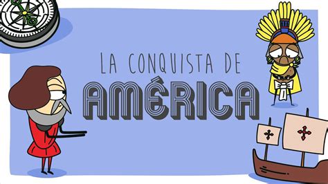 Como Fue La Conquista De America