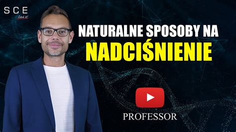 Naturalne Sposoby Na Nadci Nienie Professor Odc Youtube