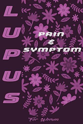 Lupus Pain And Symptom Tracker Detailed Daily Pain And Food Diary Lupus Journal Workbook With