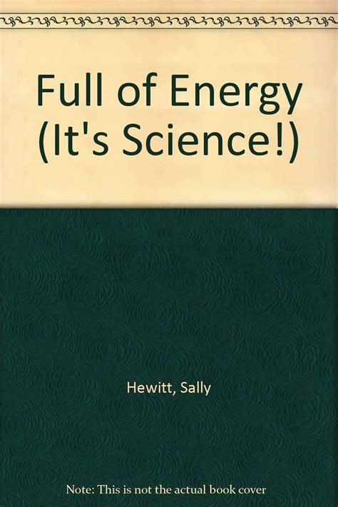 Full of Energy (It's Science!): Sally Hewitt: 9780749637705: Amazon.com ...