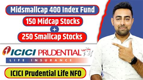 ICICI Midsmallcap 400 Index Fund ICICI Prudential Life NFO Jayesh