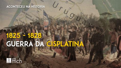 O Que Foi A Guerra Cisplatina - Guerra da Cisplatina
