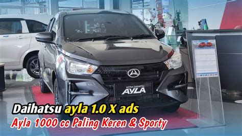 Daihatsu Ayla Tipe X Ads Tipe Termurah Paling Sporty Youtube