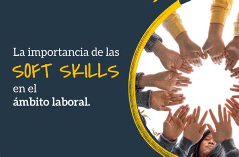 La Importancia De Las Soft Skills En El ámbito Laboral Y Cómo