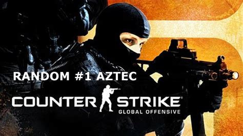 GER Couter Strike Global Offensive Random 1 Aztec 1080P YouTube