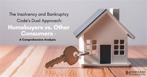 The Insolvency And Bankruptcy Code S Dual Approach Homebuyers Vs Other Consumers A