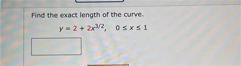 Find The Exact Length Of The Curvey22x320≤x≤1