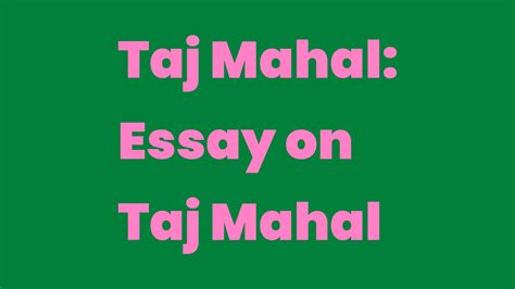 Taj Mahal Essay On Taj Mahal Write A Topic