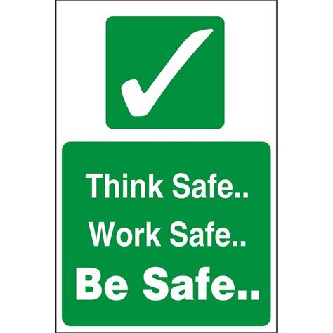 Think Safe Work Safe Be Safe Signs | Dangerous Goods Safety Signs