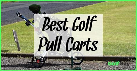 The 6 Best Golf Pull Carts Reviewed