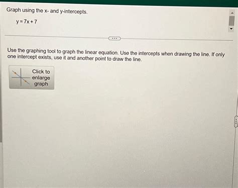 Solved Graph using the x - ﻿and y-intercepts.y=7x+7Use the | Chegg.com