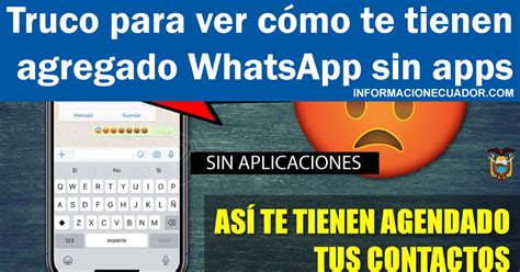 Ver Como Me Tienen Agregado En Whatsapp F Cilmente