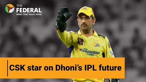 MS Dhonis IPL Future CSK Star Makes Big Statement The Federal YouTube