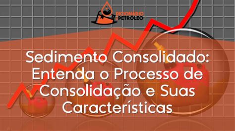 Sedimento Consolidado Entenda O Processo De Consolida O E Suas