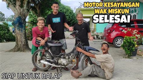 Motor Kesayangan Wak Miskun Sudah Selesai Untuk Balap YouTube