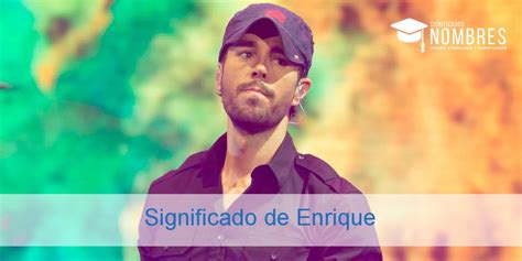 Significado De Enrique No Te Pierdas Este Nombre