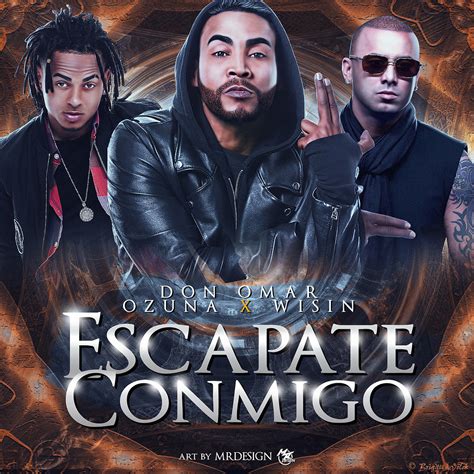 ESCAPATE CONMIGO Don Omar Ft Ozuna Wisin Maxi Rivarola Flickr