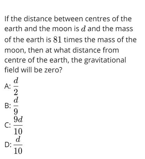 If The Distance Between Centres Of The Earth And The Moon Is D And The Ma