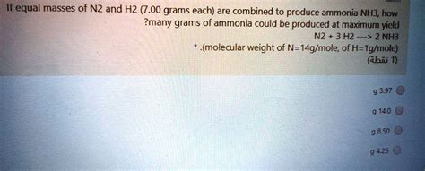 If Equal Masses Of NZ And H2 7 00 Grams Each Are Combined To Produce