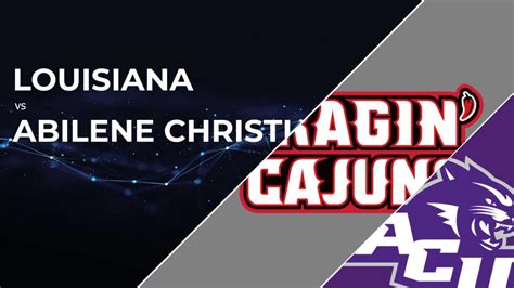 How To Watch Louisiana Ragin’ Cajuns Vs Abilene Christian Wildcats Live Stream Info Tv